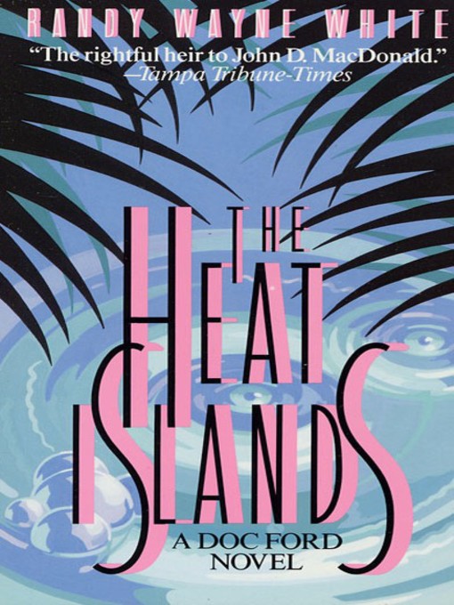 Title details for The Heat Islands by Randy Wayne White - Wait list